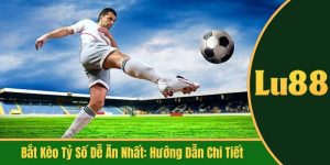 bắt kèo tỷ số dễ ăn nhất