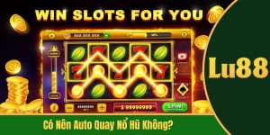 có nên auto quay nổ hũ không