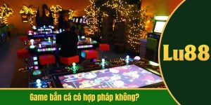 game bắn cá có hợp pháp không