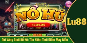 giờ vàng chơi nổ hũ