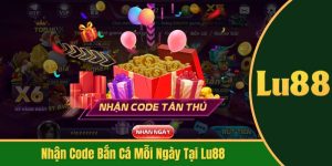 nhận code bắn cá mỗi ngày tại lu88