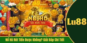 nổ hũ rút tiền được không