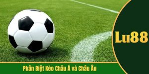phân biệt kèo châu Á và châu Âu