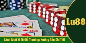 cách chơi xì tố đổi thưởng