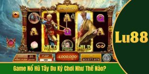 game nổ hũ tây du ký chơi như thế nào