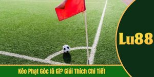 kèo phạt góc là gì