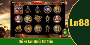 nổ hũ Tam Quốc rút tiền